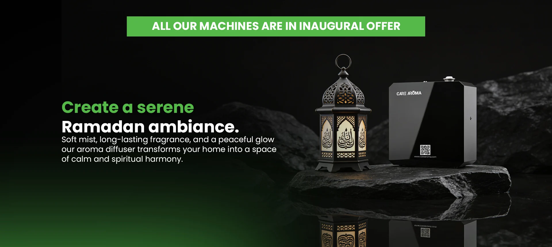 Care Aroma website banner showing a black aroma diffuser machine beside an illuminated Islamic lantern on dark rocks, with green headline text reading ‘Create a serene Ramadan ambiance’ and a strip at the top stating ‘All our machines are in inaugural offer.